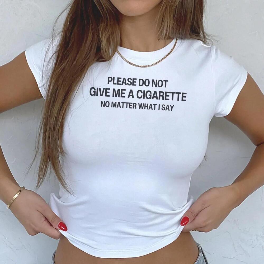 Y2K Baby Tee, Please Do Not Give Me A Cigarette No Matter What I Say
